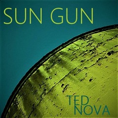 TED NOVA - Sun Gun