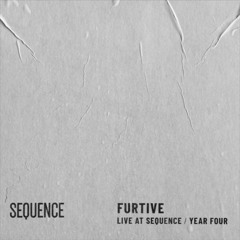 Furtive - Live at SEQUENCE (Year Four)