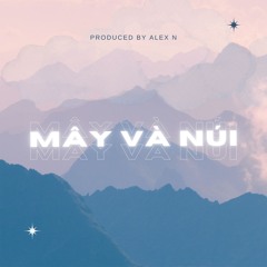 Mây và núi | Remix by Alex N