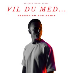 Suspekt & Tessa - Vil Du Med... (Sebastian Ros Remix)