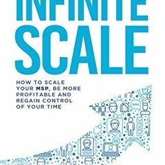 READ PDF EBOOK EPUB KINDLE Infinite Scale: The ultimate guide to growth for Managed S