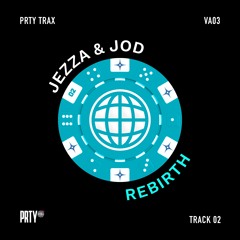 JEZZA & JOD - Rebirth [PRTYTRAX VA03]