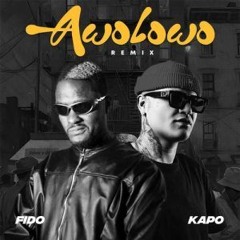 Fido, Kapo - Awolowo Remix