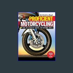 <PDF> 💖 Proficient Motorcycling: The Ultimate Guide to Riding Well, Updated & Expanded 2nd Edition