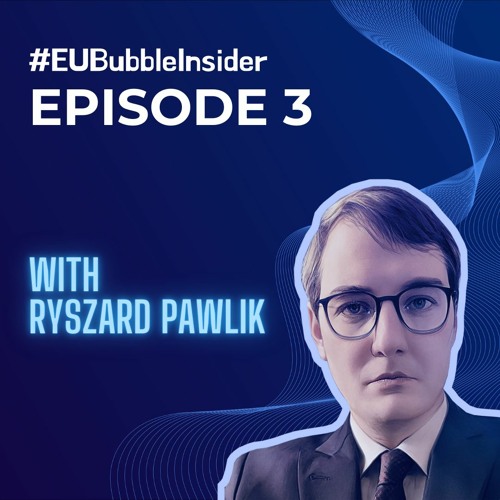 EU Bubble Insider with Ryszard Pawlik, Parliamentary Adviser to Jerzy Buzek, MEP