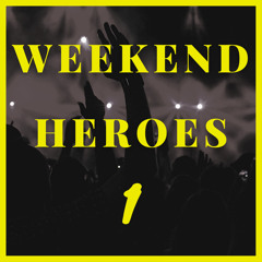Weekend Heroes 1