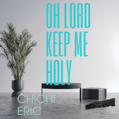 Oh Lord, Keep Me Holy