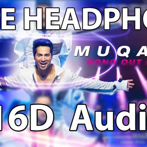 (Use Headphones) Muqabla Song(16D Audio) - Street Dancer 3D - A.R. Rahman