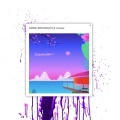 SONG ARCHIVed V.3 ᴄᴏᴏʟɪɴ'