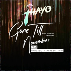 Gone Till November feat Gahbaie & Mpress Yara