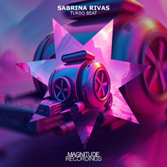 Sabrina Rivas - Turbo Beat [Magnitude Recordings]