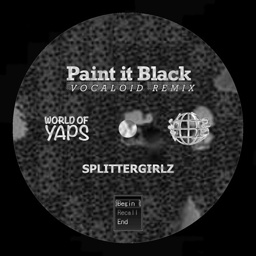 Stream PAINT IT BLACK (VOCALOID REMIX SPLITTERGIRLZ HARD REMIX) by