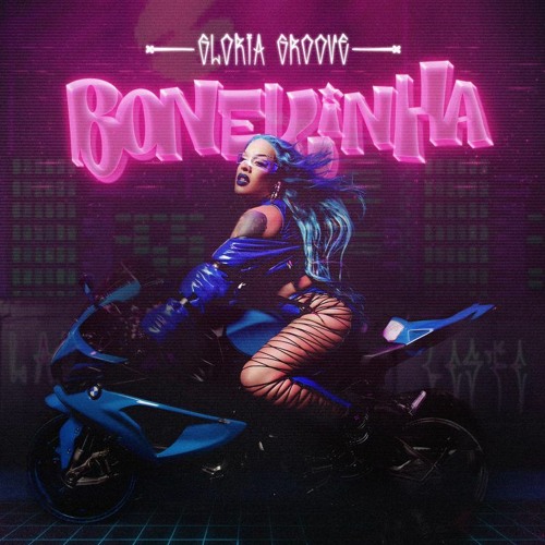 Gloria Groove - Bonequinha (Dario Xavier Remix) *FREE DOWNLOAD*