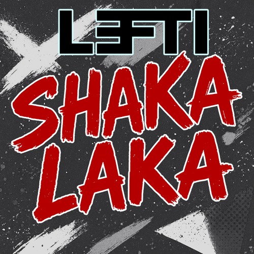 LEFTI - Shaka Laka [B00TL3G] ** FREE DOWNLOAD**