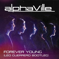Alphaville - Forever Young (Leo Guerrero Bootleg)