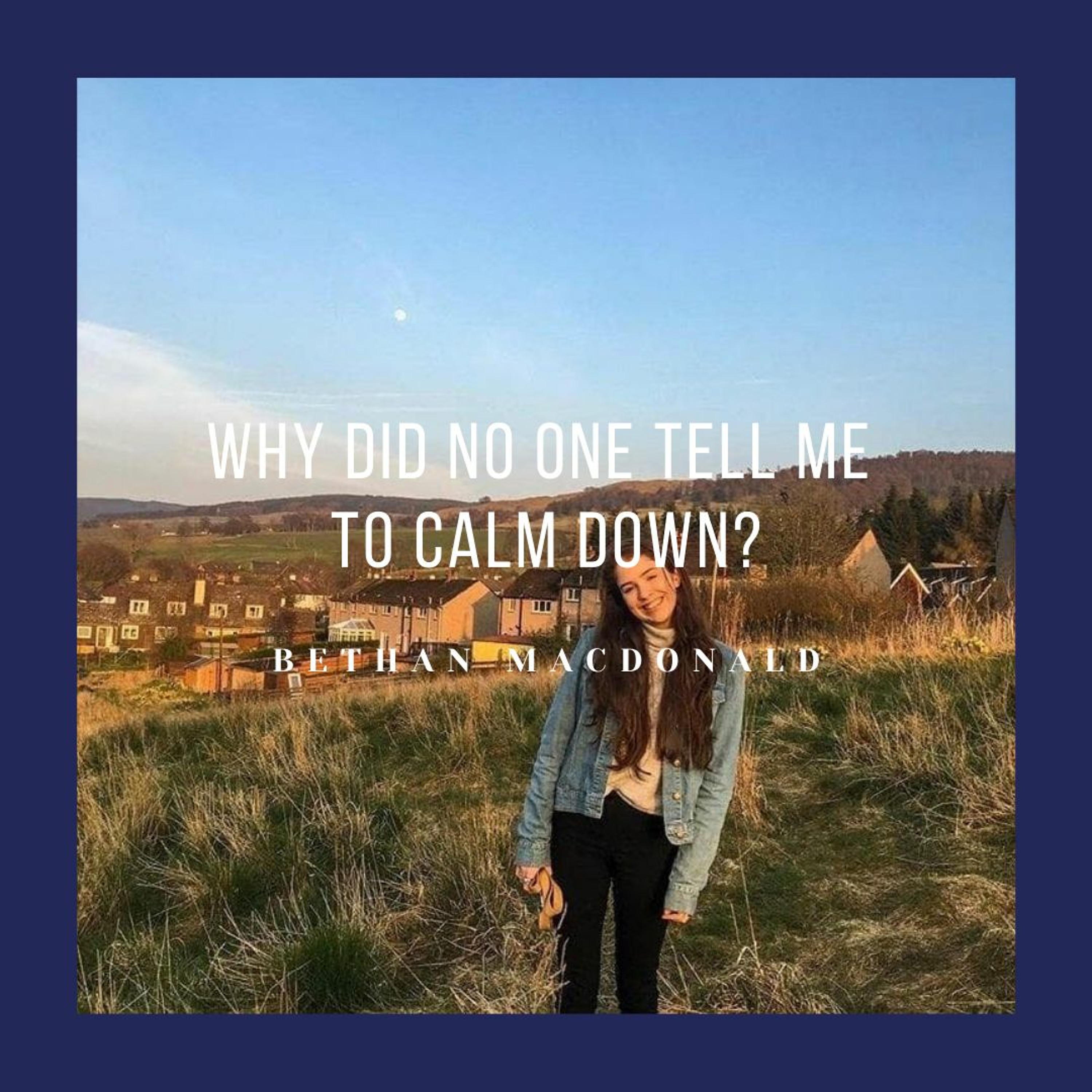 #8 Why did no one tell me to calm down?