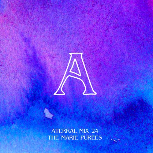 Aterral Mix 24 - The Marie Purees