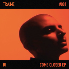 HU - COME CLOSER