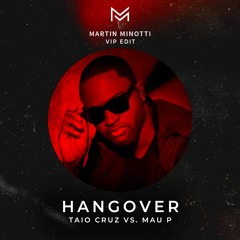 Taio Cruz vs. Mau P - Hangover (Martin Minotti VIP Edit)