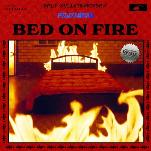 Stream Ralf Gyllenhammar Bed on Fire (Pelikanen Remix) by Pelikanen