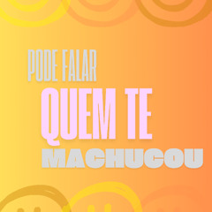 PODE FALAR QUEM TE MACHUCOU - DJ MATHEUS LV, CHEFIN E MC GW