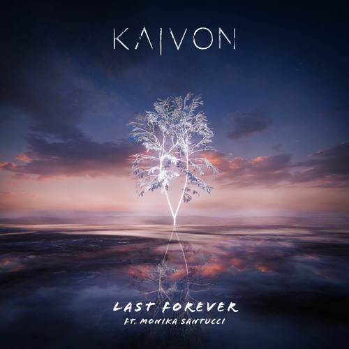 KAIVON - Last Forever (Feat. Monika Santucci)