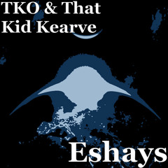 TKO x That Kid Kearve — Eshays