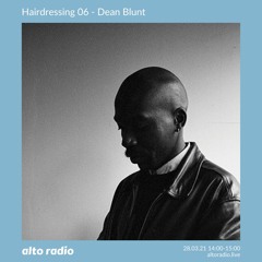 Hairdressing 06 - Dean Blunt - 28.03.21