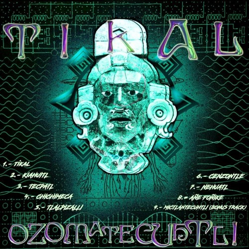 Tikal - Ozomatecuhtli Ft Coyi el Anubiko.
