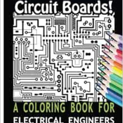 download KINDLE 📭 Circuit Boards! A Coloring Book For Electrical Engineers by Colori