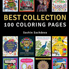 GET PDF 💝 Best Collection: An Adult Coloring Book with 100 pages from Sachin Sachdev