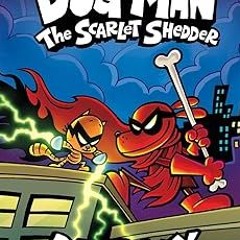 *) Dog Man: The Scarlet Shedder: A Graphic Novel (Dog Man #12): From the Creator of Captain Und