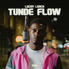 Lucky Looch - Tunde Flow
