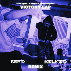 Fred again.. x Skepta x PlaqueBoyMax - Victory Lap (Right D x Kelvid Remix)