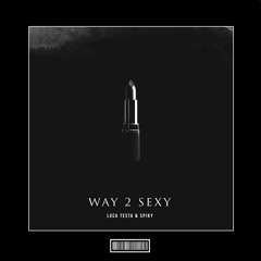 Luca Testa & Spiky - Way 2 Sexy [Hardstyle Remix]