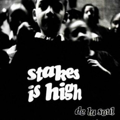 De La Soul - Stakes Is High