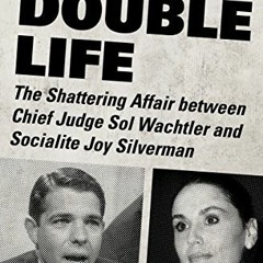 [DOWNLOAD] KINDLE 📑 Double Life: The Shattering Affair between Chief Judge Sol Wacht