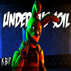 Under The Soil (Fnaf Springtrap Song)
