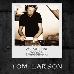 We Are One Podcast Episode 272 - Tom Larson