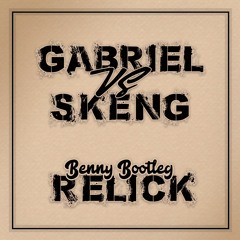 Gabriel VS Skeng - Benny Bootleg - RELICK