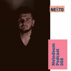 MELODEUM PODCAST // 08 : Nešto