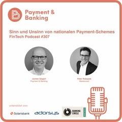 Sinn und Unsinn von nationalen Payment-Schemes - FinTech Podcast #307