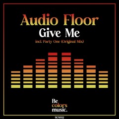 Audio Floor - Give Me (Original Mix)