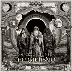 Macedo & LIMBU - Hermetismo (FREE DOWNLOAD)