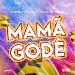 Edson Coelho Feat. Adjani Chocolate - Mamã Godê (Prod. Dj Derisboy)
