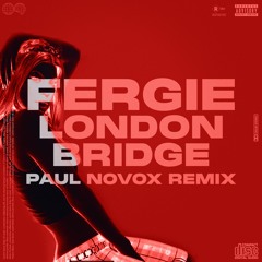 Fergie - London Bridge (Paul Novox Remix)