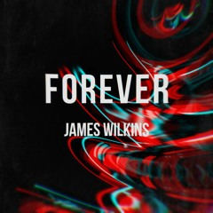JAMES WILKINS - FOREVER [FREE DOWNLOAD]