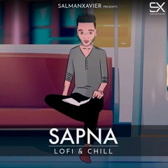 Sapna | LoFi | Chill | SalmanXavier | Relaxing Music
