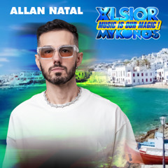 XLSIOR MYKONOS PODCAST 2025 By ALLAN NATAL