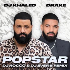 DJ Khaled ft Drake - Popstar (DJ ROCCO & DJ EVER B Remix)(CLICK BUY FOR FREE REMIX)